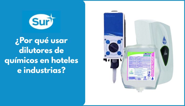 En este momento estás viendo ¿Por qué usar dilutores de químicos en hoteles e industrias?